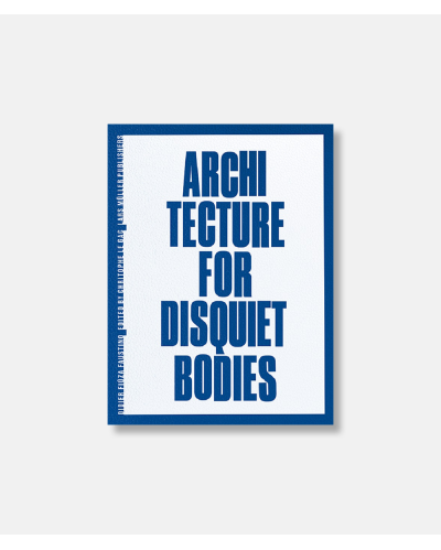 Architecture for Disquiet Bodies - Didier Fiúza Faustino